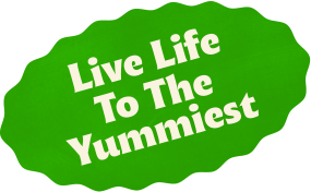 Live Life To The Yummiest